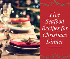 We've rounded up our favorite seafood recipes to help you create the perfect holiday menu for your guests this season. Five Seafood Recipes For Christmas Dinner