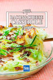 Keto Cheese And Bacon Casserole Recipe Easy One Pan Meal Recipe Bacon Casserole Recipes Casserole Recipes Bacon Casserole