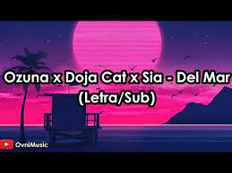 Ozuna y su último lanzamiento son el álbum más importante de españa. Ozuna X Doja Cat X Sia Del Mar Letra Sub Espanol Hd Youtube