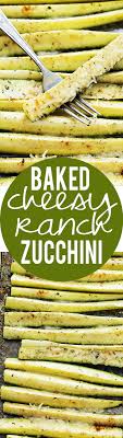 Baked Cheesy Ranch Zucchini Creme De La Crumb Cuisine Plat Vegetarien Recette