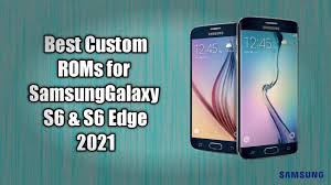 Need to get your pics off your galaxy s6? Best Custom Roms For Galaxy S6 And S6 Edge All Variants 2021