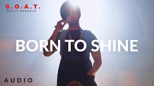 Diljit Dosanjh Born To Shine Audio G O A T Latest Punjabi Song 2020 Youtube