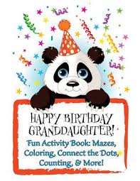 Maybe you would like to learn more about one of these? Happy Birthday Granddaughter Personalized Birthday Book Fun Activity Book Mazes Coloring Connect The Dots Counting More Large Print Paperback Books Inc The West S Oldest Independent Bookseller