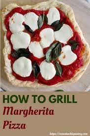 Get Your Grill On And Your Pizza On With This Grilled Margherita Pizza Recipe The Classic Pizza Flavors Brought S Grilled Pizza Pizza Recipes Margherita Pizza