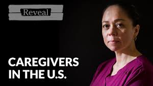 Working day and night and paid a pittance: Caregivers in the U.S.