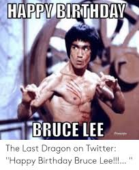 —— happy birthday bruce dickinson, one of. Happy Birthdaw Bruce Lee Thelastalw The Last Dragon On Twitter Happy Birthday Bruce Lee Birthday Meme On Me Me