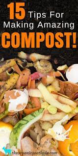 15 Diy Ways To Make Your Own Compost The Organic Goat Lady Organic Gardening Tips How To Make Compost Composting Tips
