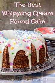 Cover in whipped topping of choice. The Best Whipping Cream Pound Cake Recipe