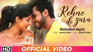 Lyrics Rehne Do Zara Song Madhubanti Bagchi New Hindi Love Song 2019 By Hazabarolo Medium The one song that is your song. medium