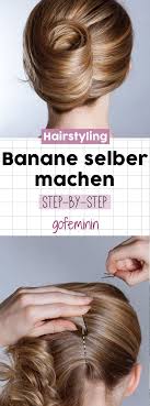 glamour style hochsteckfrisur banane selber machen hochsteckfrisur banane banane frisur frisur hochgesteckt