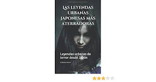 À tout moment, où que vous soyez, sur tous vos appareils. Amazon Com Las Leyendas Urbanas Japonesas Mas Aterradoras Leyendas Urbanas De Terror Desde Japon Spanish Edition 9798657423129 Merli Roberta Books