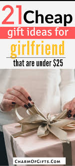 Birthday Gift For New Girlfriend Cheap Gifts For Girlfriend That Look Expensive Under 25 In 2020 Girlfriend Gifts Cool Gifts For Women Cheap Gifts