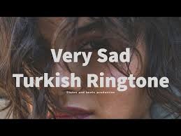 Very Sad Turkish Ringtone Turkish Ringtone 2020 Free Download Status And Beats Youtube