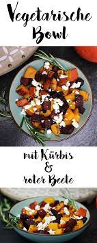 Vegetarische Bowl Mit Kurbis Und Roter Beete My Daily Bowl Vegetarische Rezepte Abendessen Rote Beete Vegetarisch
