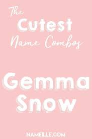 Gemma Snow I First Middle Baby Name Combinations For Girls I Nameille Com Baby Girl Names Uncommon Baby Girl Names Unique Vintage Baby Names