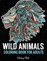 .relieving designs animals, mandalas, flowers, paisley patterns volume 2: Wild Animals Coloring Book For Adults Coloring Phebe 9798607031046
