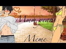 Mmm Yeah Gacha Life Meme Youtube In 2021 Life Pictures Yeah