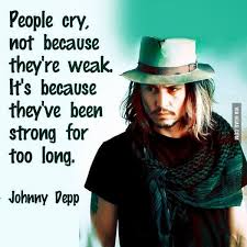 They Have Been Strong For Too Long Johnny Depp Quotes Celebration Quotes Quotes By Famous People