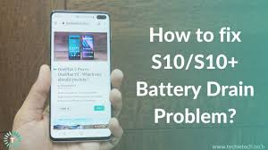 The heating can be sensed to the left hand side center of the device (near the processor). 15 Ways On How To Fix Samsung S10 S10 Battery Drain Problem Techietechtech