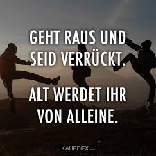 Geht Raus Und Seid Verrückt Kaufdex Zitate Leben