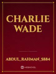 Simply put, the worth of a person is measured by his wealth and that is the only criteria for bestowing respect. Charlie Wade By Abdul Rahman 5884 Full Book Limited Free Webnovel Official