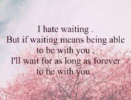 I Ll Wait For You And All The Great Things We Will Do Together Love Quotes With Images Distance Relationship Quotes Inspirational Quotes About Love