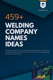 361 Catchy Welding Company Names Ideas Thebrandboy Com