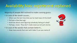 Because memorable events are further magnified by. Availability Bias Youtube