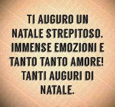 Ti Auguro Un Natale Strepitoso Immense Emozioni E Tanto Tanto Amore Tanti Auguri Di Natale Auguri Natale Emozioni Citazioni Filosofiche