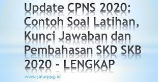 Update Cpns 2020 Contoh Soal Latihan Kunci Jawaban Dan Pembahasan Skd Skb 2020 Jalurppg Id