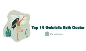 Gallery the community gabrielle roth quotes. Top 14 Gabrielle Roth Quotes Psy Minds