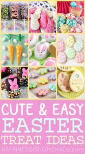 Maybe you would like to learn more about one of these? 25 Easy Easter Treat Ideas Happiness Is Homemade