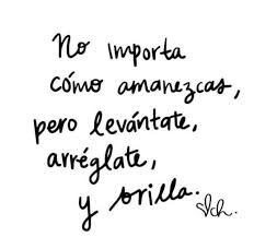 Levantate Arreglate Y Brilla Spanglish Quotes Words Quotes Positive Quotes