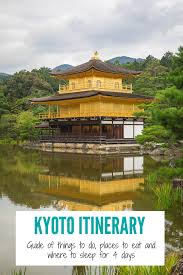 Japan Travel 4 Day Kyoto Itinerary For Lodging Dining Activities Kyoto Itinerary Japan Travel Travel Destinations Asia