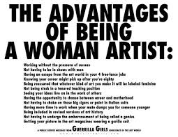 The Advantages Of Being A Woman Artist Guerrilla Girls 1988 Guerrilla Girls Female Artists Feminist Art
