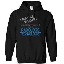 Radiologic Technologist Maybe Wrong T Shirt Hoodie Sweatshirts Ioi Graphic T Shirts Sweatshirts Hoodie Shirt Sweatshirts Hoodie