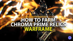 Latest update of warframe, players will be able to craft and unlock many. Warframe How To Farm Chroma Prime Relic Chroma Prime Relic Location