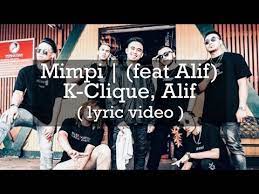 Untuk melihat detail lagu k clique mimpi lirik klik salah satu judul yang cocok, kemudian untuk link download k clique mimpi lirik ada di halaman berikutnya. Mimpi Feat Alif K Clique Alif Lyric Video Youtube