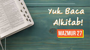 Jul 27, 2021 · mazmur 113 (disingkat maz 113, mzm 113 atau mz 113; Mazmur 27 Alkitab Suara Renungan Harian By Tanya Alkitab Daily