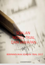 Soalan Novel Percubaan 2017 Dan Cadangan Jawapan Membalik Buku Halaman 1 21 Anyflip