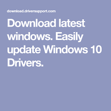 Download Latest Windows Easily Update Windows 10 Drivers Device Driver Windows Windows Versions