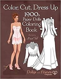$1.95 (37 used & new offers) ages: Color Cut Dress Up 1900s Paper Dolls Coloring Book Dollys And Friends Originals Vintage Fashion History Paper Doll Collection Adult Coloring Pages With Edwardian And La Belle Epoque Costumes Tinli Basak