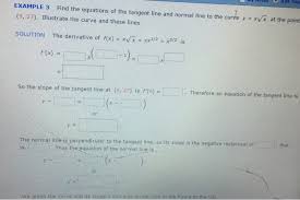 Recall that when two lines are perpendicular, their slopes are negative reciprocals. Find The Equations Of The Tangent Line And Normal Chegg Com
