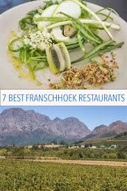 The 7 Best Restaurants In Franschhoek For Vegetarians Africa Travel Franschhoek South Africa Travel