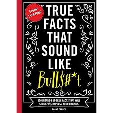 60 friendship quotes to dedicate to your one and only bestie. Buy True Facts That Sound Like Bull T 500 Insane But True Facts That Will Shock And Impress Your Friends Funny Book Reference Gift Fun Facts Humor Gifts 1 Mind Blowing True Facts Paperback