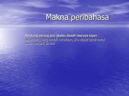 Elok basa kan bakal hidup, elok budi kan bakal mati. Peribahasa Menengah Ppt Download