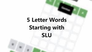 Abuzz · affix · ajiva · ajuga · amaze · azoic · admix · adzed . 5 Letter Words That Start With Slu Wordle Guide