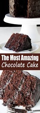 The Most Amazing Chocolate Cake Recette Gateau Chocolat Gateaux Et Desserts Recette Gateau