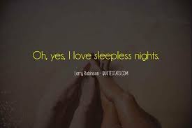 I've through the darkest and sleepless night to reach my brightest days. Top 46 My Sleepless Night Quotes Famous Quotes Sayings About My Sleepless Night