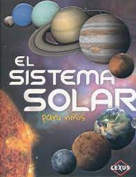Podrán observar todos los astros que forman parte de la vía láctea y conocerán como está formada la galaxia, y la. Libro El Sistema Solar Para Ninos Varios Autores Isbn 9788467764703 Comprar En Buscalibre